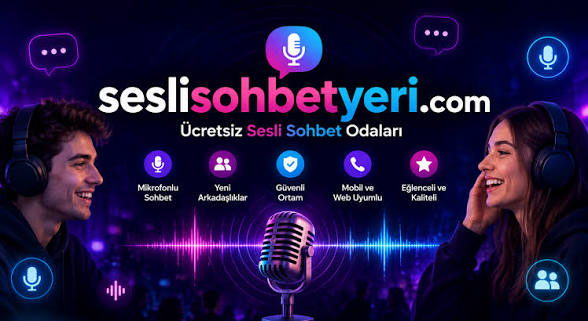 Sesli Sohbet Yeri